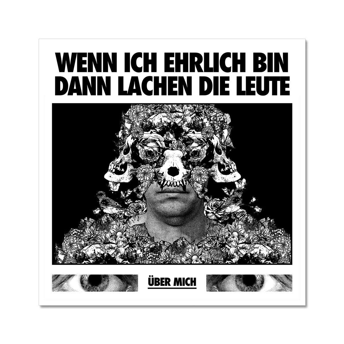 Wenn ich ehrlich bin Fine Art Print